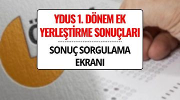 YDUS 1. Dönem Ek Yerleştirme Sonuçları Açıklandı! ÖSYM Sorgulama Ekranı