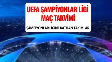 UEFA Şampiyonlar Ligi 2025 Maç Takvimi: İlk Maçlar, Saatler ve Katılan Takımlar