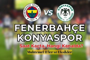 Fenerbahçe – Konyaspor Maçı Saat Kaçta, Hangi Kanalda? Muhtemel 11’ler ve Eksikler