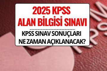 KPSS Sonuçları Ne Zaman Açıklanacak 2025? KPSS Lisans ve Alan Bilgisi Sonuç Tarihi
