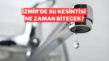 İzmir’de Su Kesintisi Ne Zaman Bitecek? Hangi Mahallelerde Su Olmayacak?
