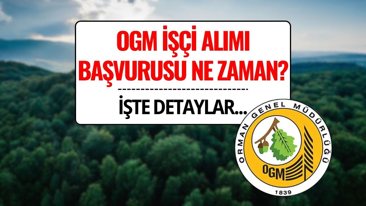 OGM İşçi Alımı Başvurusu Ne Zaman 2025: 262 Daimi İşçi Alımı İçin Şartlar ve Başvuru Tarihleri