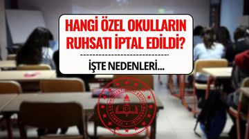 Ruhsatı İptal Edilen Özel Okullar 2025: MEB Listesi ve İptal Sebepleri