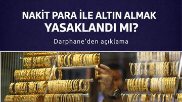 Nakit Para ile Altın Almak Yasaklandı mı? Darphane’den Nakit Sınırı Açıklaması