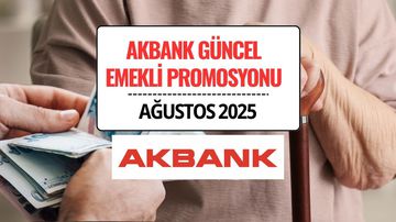 Akbank Emekli Maaş Promosyon Tutarları Ağustos 2025: 17.500 TL’ye Varan Ödeme!