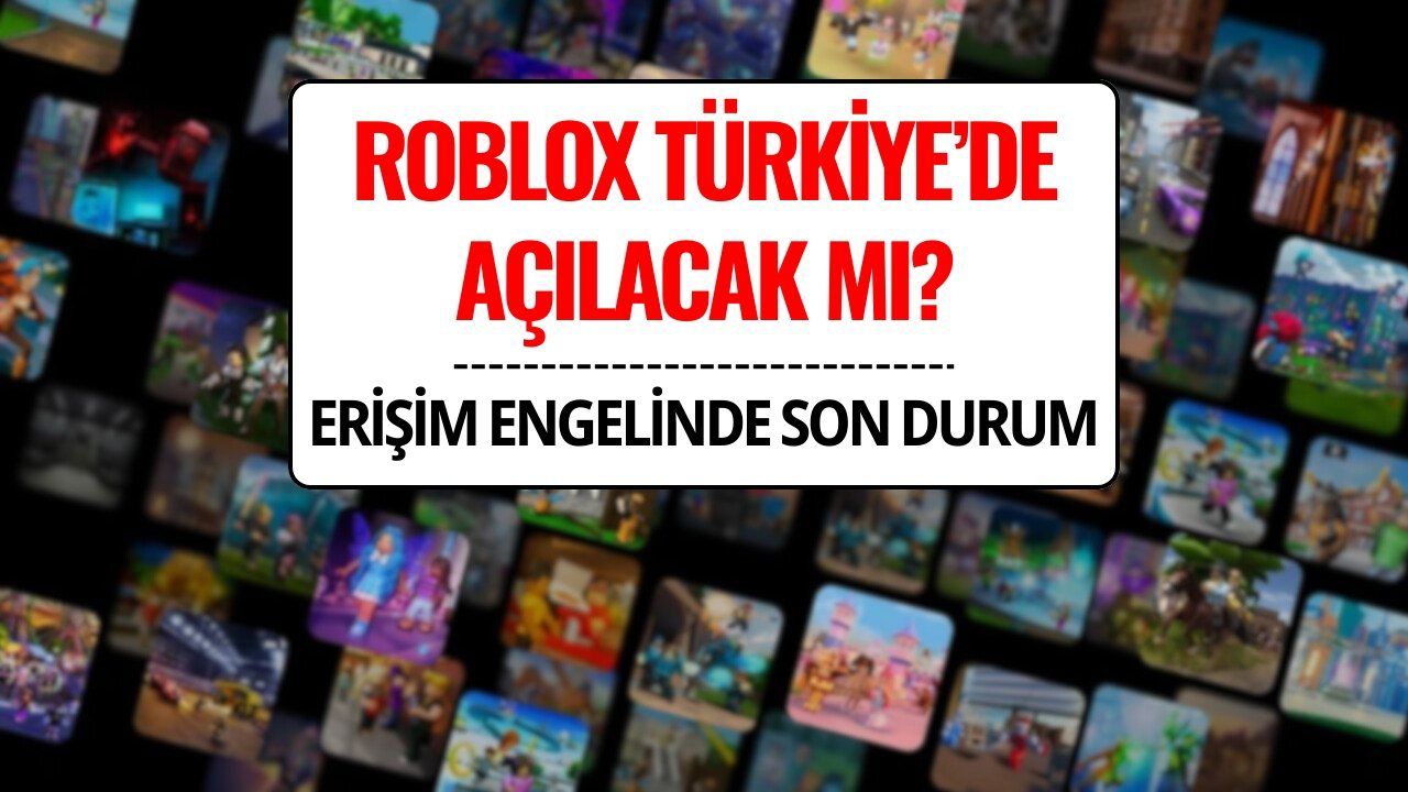 Roblox Ne Zaman Açılacak, Türkiye’de Açılacak mı? Erişim Engelinde Son Durum
