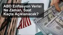 ABD Enflasyon Verisi Ne Zaman, Saat Kaçta Açıklanacak?