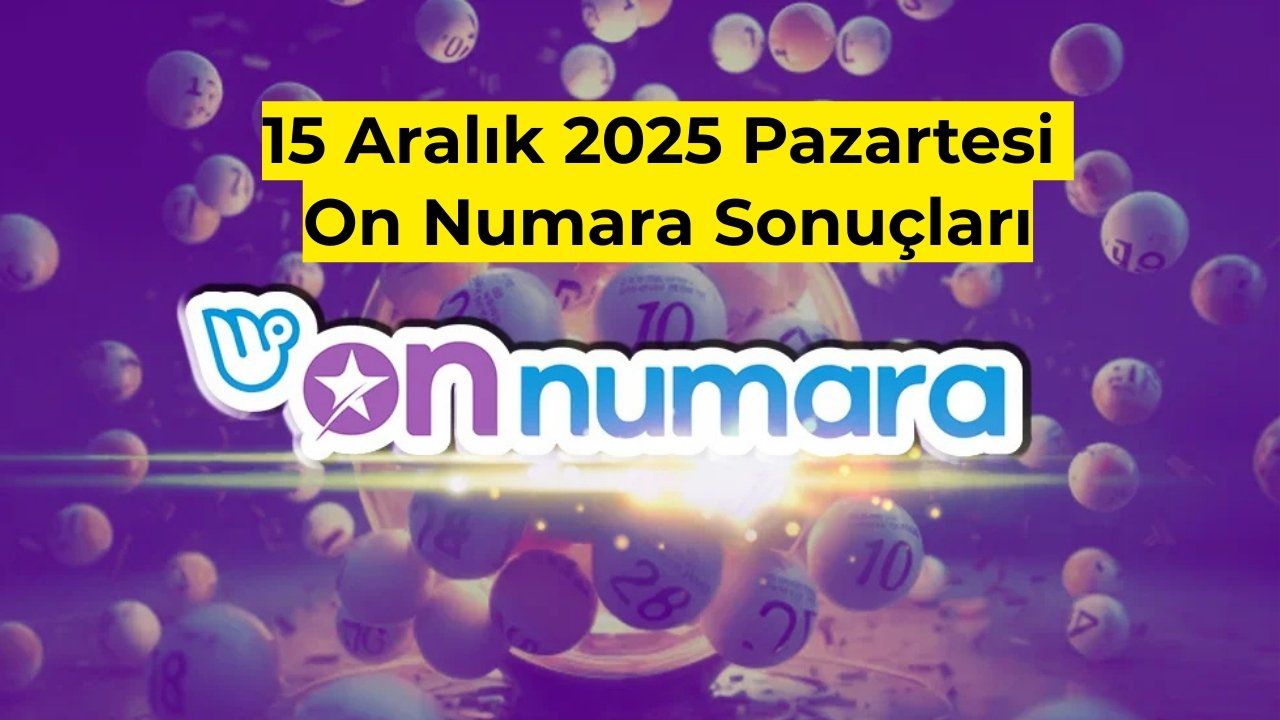 On Numara Sonuçları 15 Aralık 2025 | Kazanan Numaralar Açıklandı