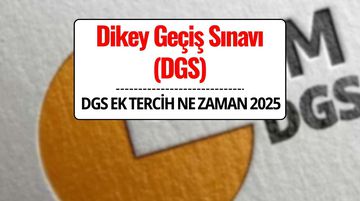 DGS Ek Tercih Kılavuzu 2025 Yayınlandı mı? | DGS Ek Tercihler Ne Zaman Başlayacak, Nasıl Yapılacak?