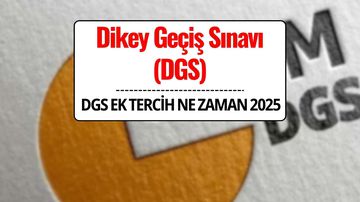 DGS Ek Tercih Kılavuzu 2025 Yayınlandı mı? | DGS Ek Tercihler Ne Zaman Başlayacak, Nasıl Yapılacak?