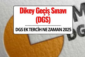 DGS Ek Tercih Kılavuzu 2025 Yayınlandı mı? | DGS Ek Tercihler Ne Zaman Başlayacak, Nasıl Yapılacak?