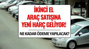 İkinci El Araç Satışına Yeni Harç Düzenlemesi: Araç Alım-Satımında Ödemeler Nasıl Olacak?