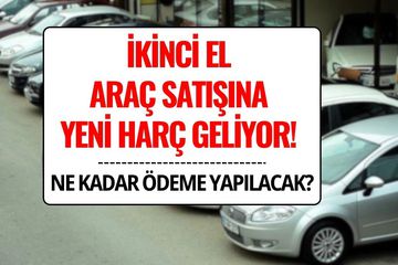 İkinci El Araç Satışına Yeni Harç Düzenlemesi: Araç Alım-Satımında Ödemeler Nasıl Olacak?