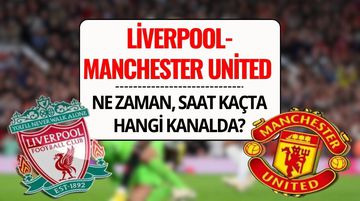 Liverpool - Manchester United Maçı Şifresiz mi? Liverpool - Manchester United Maçı Ne Zaman, Saat Kaçta ve Hangi Kanalda?