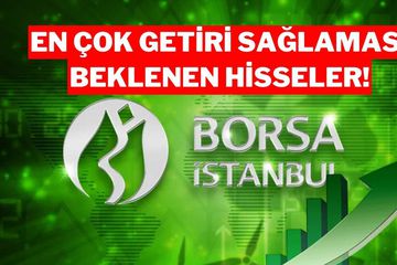 Borsa İstanbul'da Getiri Potansiyeli En Yüksek Hisseler Açıklandı!