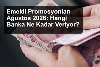 Emekli Promosyonları Ağustos 2026: Hangi Banka Ne Kadar Veriyor?