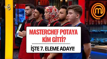 MasterChef 7. Eleme Adayı Belli Oldu! 8 Ağustos 2025 Potaya Kim Gitti?