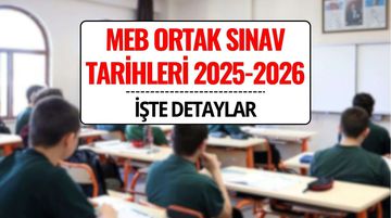 MEB Ortak Sınav Tarihleri 2025-2026: 1. Dönem ve 2. Dönem Ortak Yazılılar Ne Zaman?