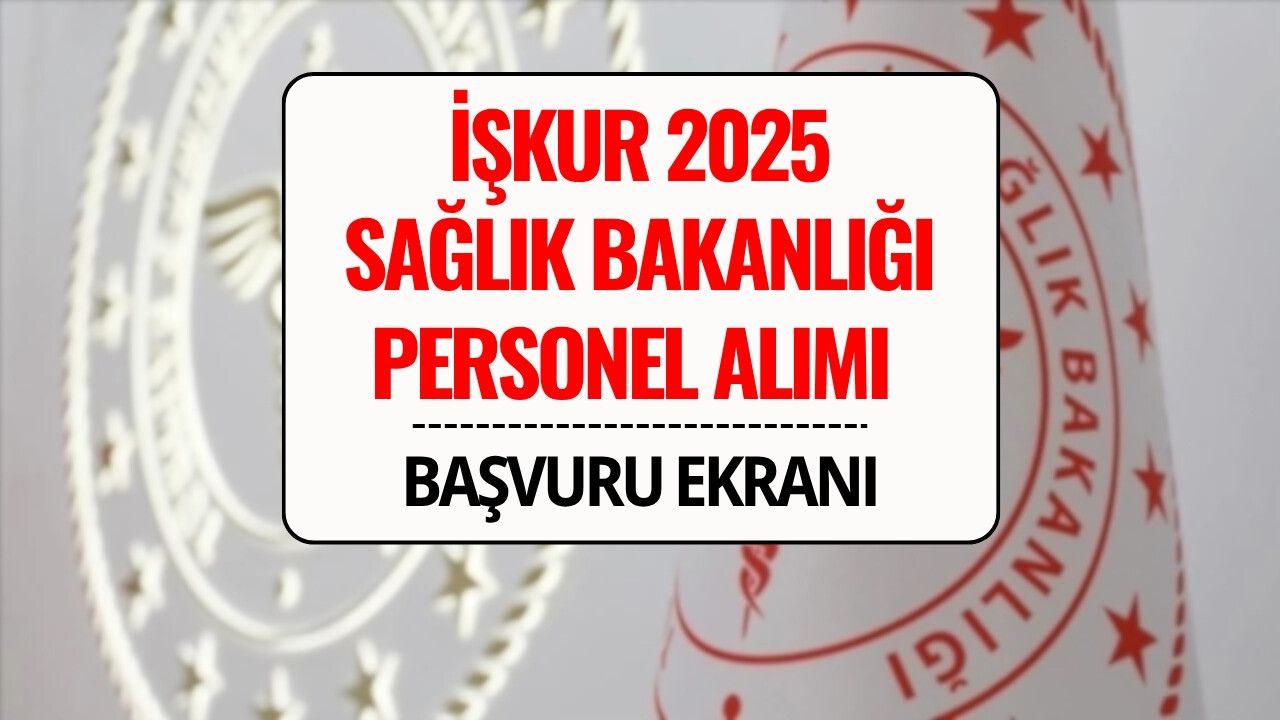 İŞKUR Sağlık Bakanlığı Personel Alımı 2025: 2.764 Sürekli İşçi Alımı Başvuru Ekranı, Kadro Dağılımı ve Başvuru Şartları