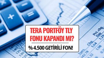 Tera Portföy TLY Fonu Kapandı mı? Bir Yılda %4.500 Getiri Sağlamıştı!