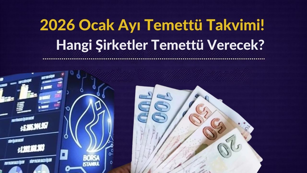 2026 Ocak Temettü Takvimi: Hangi Şirketler Ödeme Yapacak?
