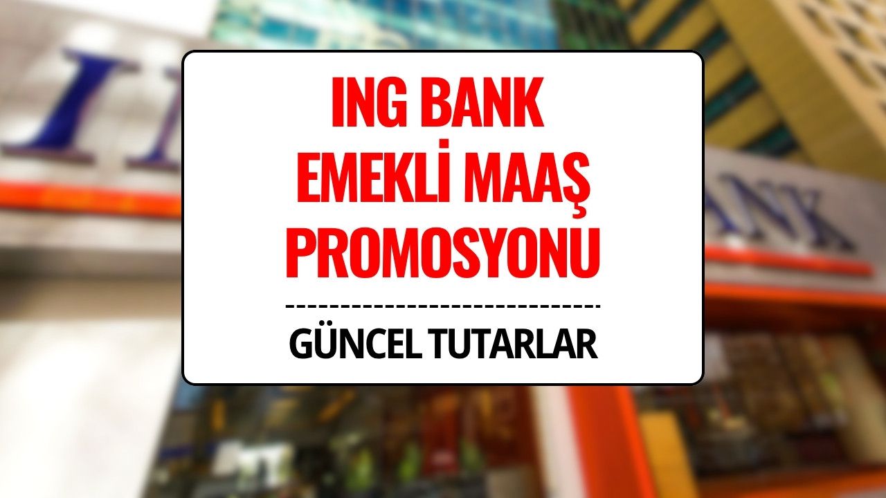 ING Bank Emekli Maaş Promosyonu 2025: 28 Bin TL’ye Varan Ödeme