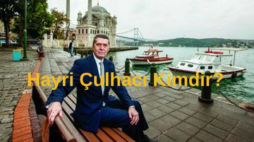 Hayri Çulhacı Kimdir? Sabancı Holding Yönetim Kurulu Başkanlığı'na Getirilecek