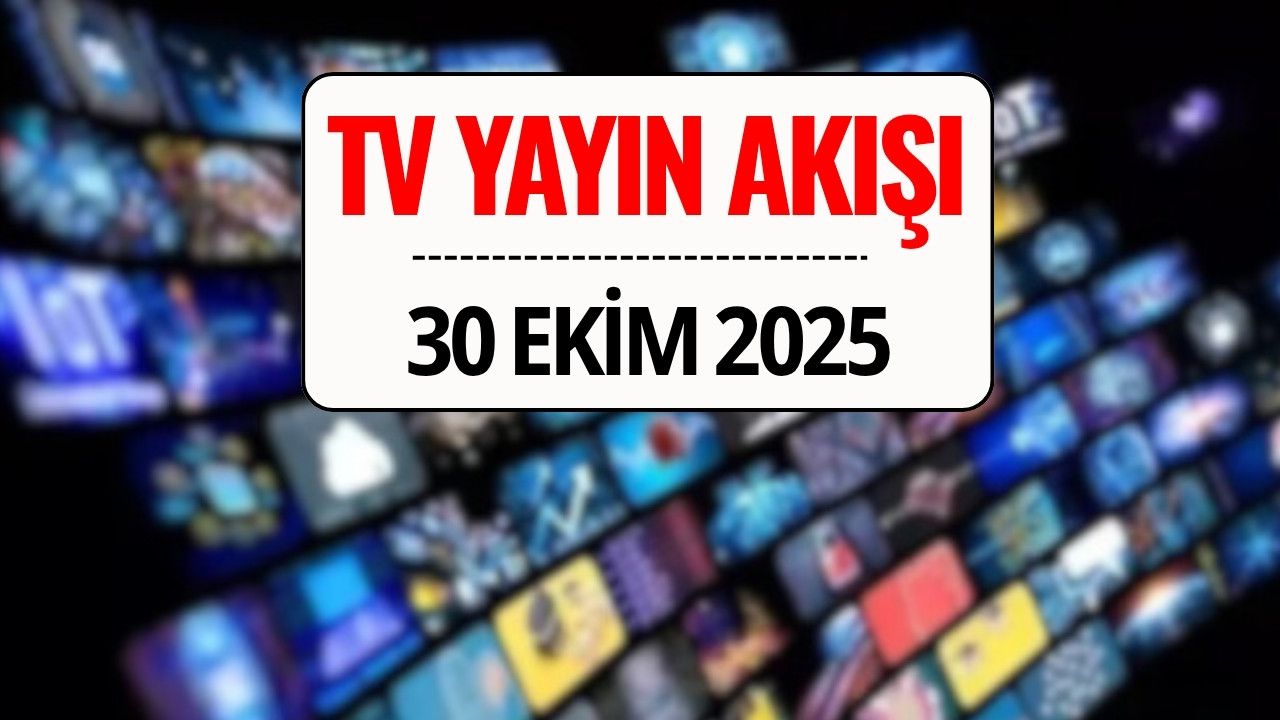 30 Ekim TV Yayın Akışı: Bu Akşam Hangi Diziler Var? TRT 1, Kanal D, Show TV, Star TV, NOW TV, TV8 ve ATV Yayın Listesi