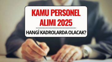 Kamuya Personel Alımı Yapılacak! Kamu Personel Alımı Ne Zaman, Hangi Kadrolarda Olacak, Koşullar Neler?