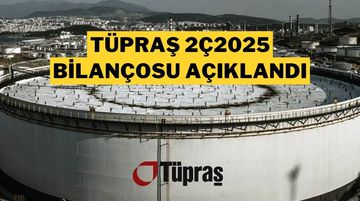 Tüpraş (TUPRS) 2025 2. Çeyrek Bilançosu Açıklandı: Net Kâr Beklentiyi Aştı!