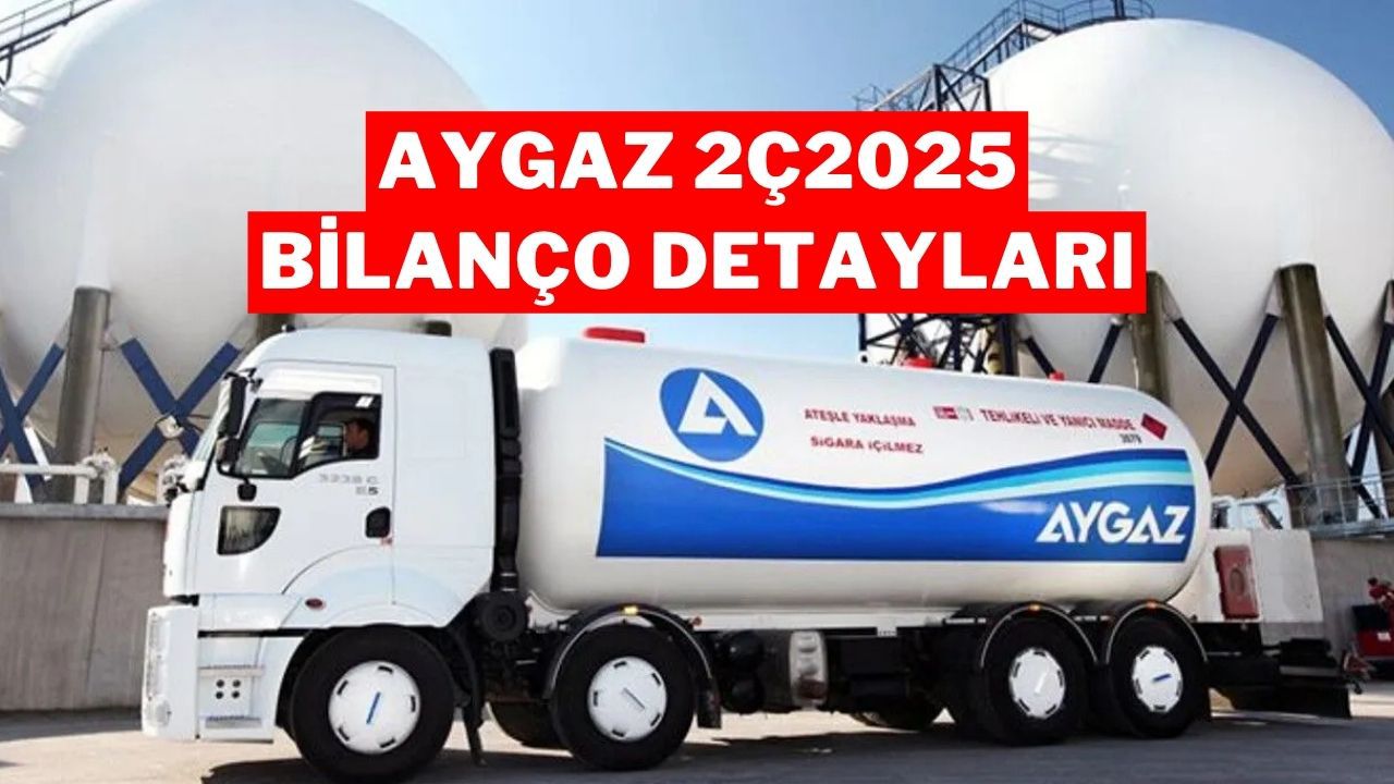 Aygaz 2025 2. Çeyrek Bilançosunu Açıkladı: Kâr Beklentilerin Üzerinde!