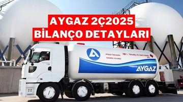 Aygaz 2025 2. Çeyrek Bilançosunu Açıkladı: Kâr Beklentilerin Üzerinde!