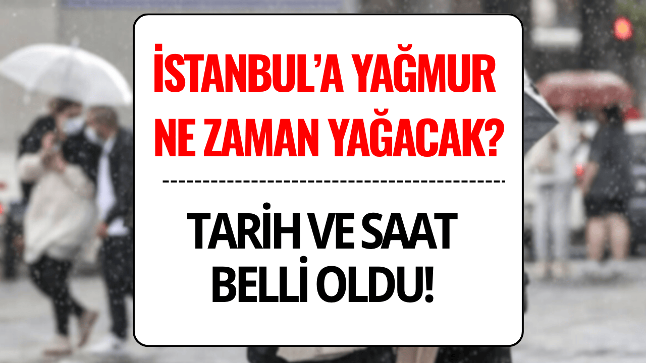İstanbul Hava Durumu: Yağmur Yağacak mı, Hangi Saatte, Kaç Gün Sürecek?