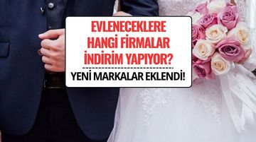 Evlenecek Gençlere Hangi Firmalar İndirim Yapıyor? Yeni Firmalar Eklendi