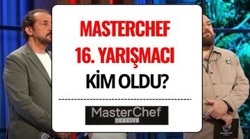 MasterChef 16. Yarışmacı Kim Oldu? Ana Kadroya Katılan İsim Açıklandı