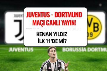 Juventus - Borussia Dortmund Maçı Ne Zaman, Saat Kaçta, Hangi Kanalda? Kenan Yıldız Oynayacak Mı?