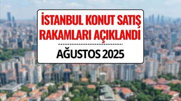 İstanbul’da Konut Satışları: İşte En Çok Artış ve Düşüş Yaşanan İlk 5 İlçe!