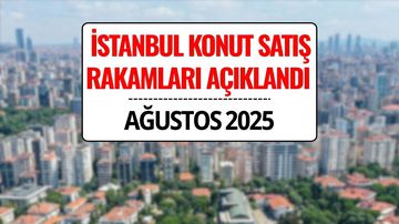 İstanbul’da Konut Satışları: İşte En Çok Artış ve Düşüş Yaşanan İlk 5 İlçe!