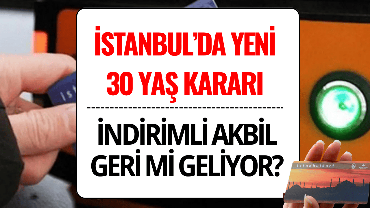 İstanbulkart 30 Yaş Sınırı Kalktı mı? 30 Yaş Üstü Öğrencilere Abonman İndirimi Var mı?