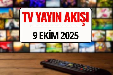 TV Yayın Akışı 9 Ekim 2025: Bu Akşam Kanal D, TRT 1, ATV, Show TV, Star TV, NOW TV, TV8’de Ne Var?