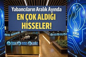 Yabancıların Aralık Ayında En Çok Aldığı 10 Hisse Belli Oldu