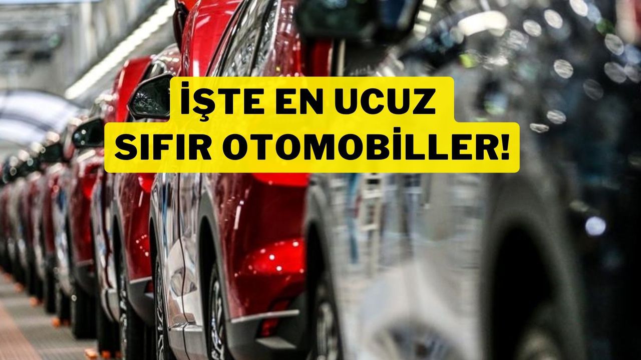 Türkiye’de En Ucuz Sıfır Araçlar Belli Oldu: İşte O Modeller!