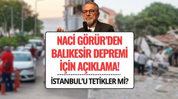 Balıkesir Depremi İstanbul Depremini Etkiler mi? Naci Görür’den Kritik Uyarı