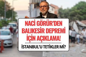 Balıkesir Depremi İstanbul Depremini Etkiler mi? Naci Görür’den Kritik Uyarı