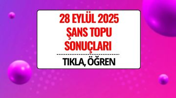 28 Eylül 2025 Şans Topu Sonuçları Açıklandı: Kazandıran Numaralar ve Sorgulama Ekranı