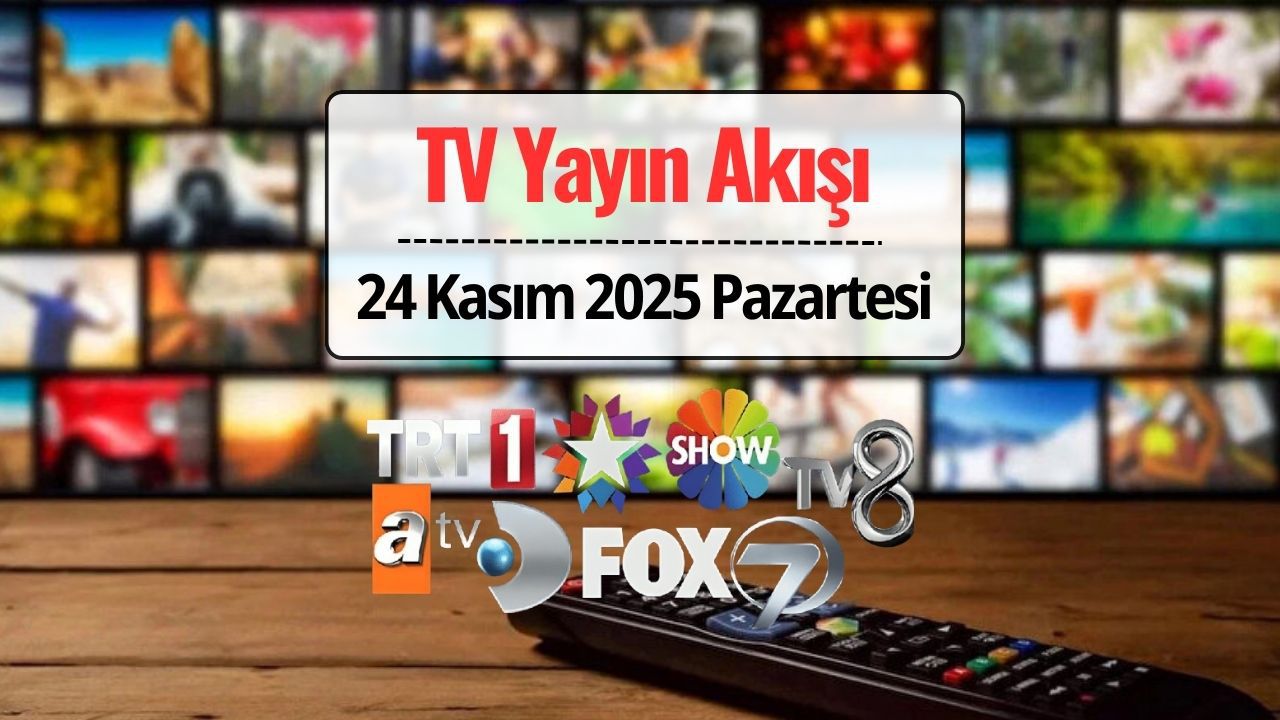 24 Kasım TV Yayın Akışı: Bu Akşam Hangi Diziler Var?