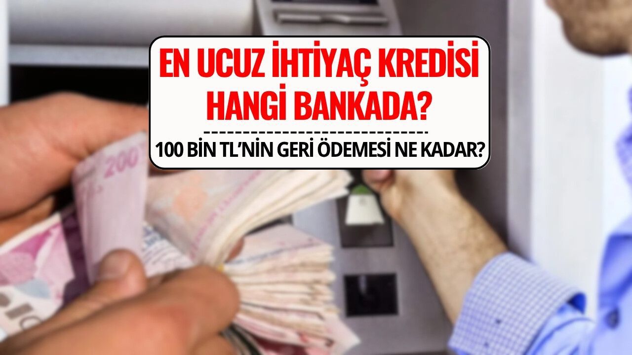 İhtiyaç Kredisi Faizleri Geriledi! 100 Bin TL’nin Geri Ödemesi Ne Kadar Oldu?