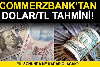 Commerzbank’tan Dolar/TL Tahmini: Yıl Sonunda 53 TL