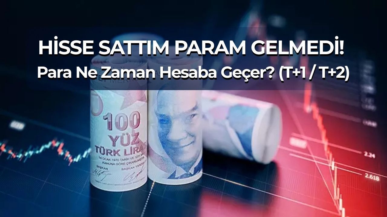 Hisse Sattım Para Neden Hesaba Geçmedi? (T+1 ve T+2 Nedir?)