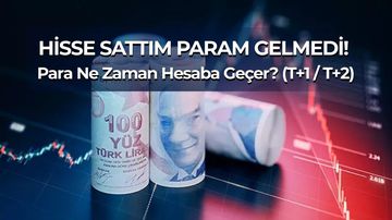 Hisse Sattım Para Neden Hesaba Geçmedi? (T+1 ve T+2 Nedir?)